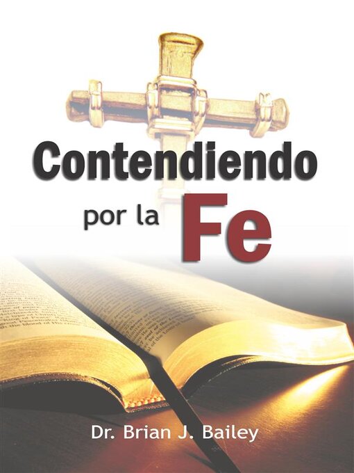 Title details for Contendiendo por la fe by Dr. Brian J. Bailey - Wait list